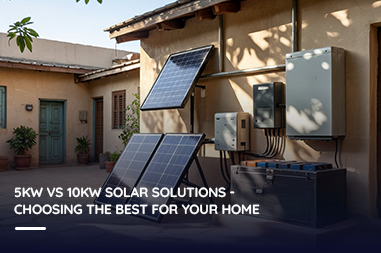 5kW vs 10kW solar solutions - choosing the best for your home