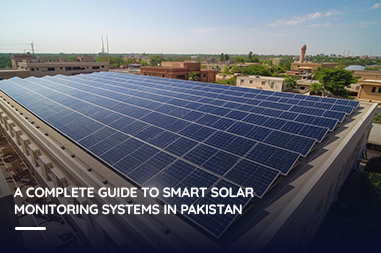 A complete guide to smart solar monitoring systems in Pakistan