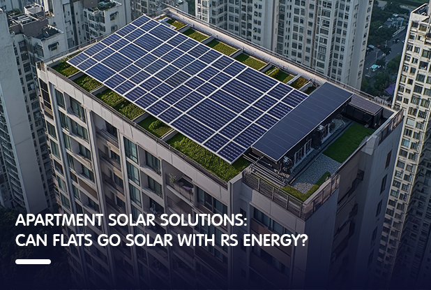 Apartment solar solutions: Can flats go solar with RS Energy?