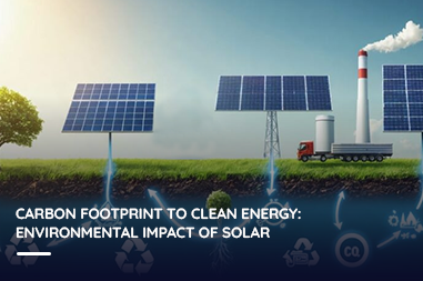 Carbon footprint to clean energy: Environmental impact of solar