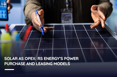 Solar as OPEX: RS Energy’s Power Purchase and Leasing Models