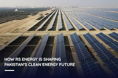 How RS Energy Is Shaping Pakistan’s Clean Energy Future?