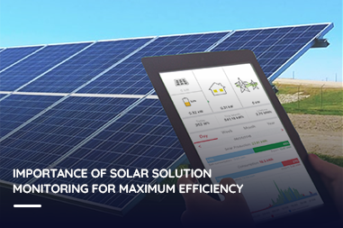 Importance of solar solution monitoring for maximum efficiency