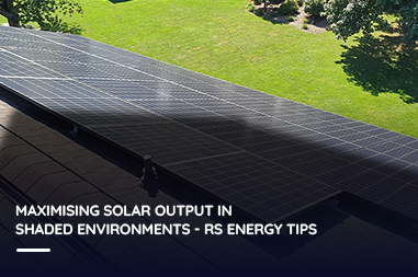 Maximising solar output in shaded environments - RS Energy tips