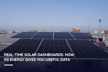 Real-time solar dashboards: How RS Energy gives you useful data?