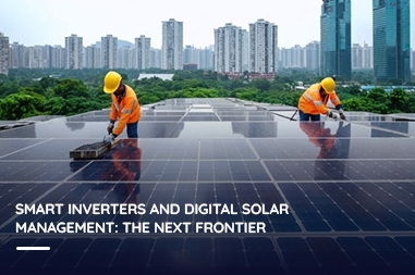 Smart Inverters and Digital Solar Management: The Next Frontier