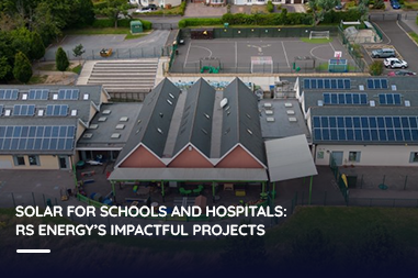 Solar for Schools and Hospitals: RS Energy’s Impactful Projects