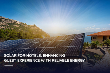 Solar for hotels: Enhancing guest experience with reliable energy?