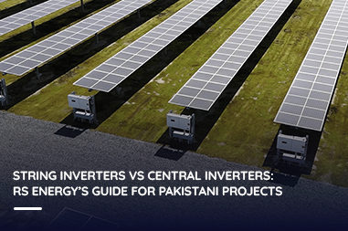 String inverters vs central inverters: RS Energy’s guide for Pakistani projects