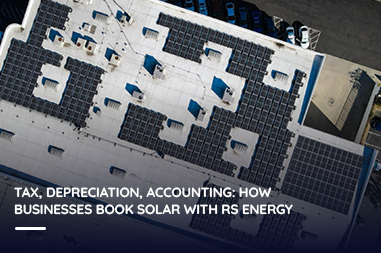 Tax, depreciation, accounting: How businesses book solar with RS Energy?