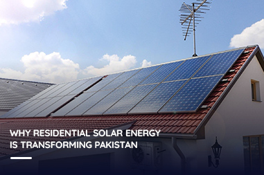 Why Residential Solar Energy is Transforming Pakistan?
