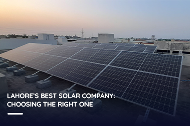 Lahore’s best solar company: choosing the right one