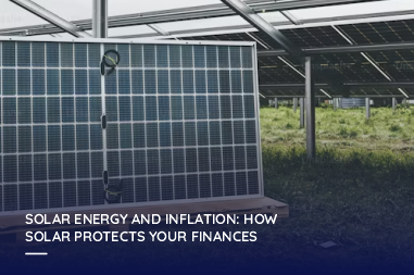 Solar energy and inflation: How solar protects your finances?