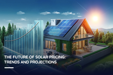 The Future of Solar Pricing: Trends and Projections