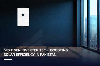 Next Gen Inverter Tech: Boosting Solar Efficiency in Pakistan