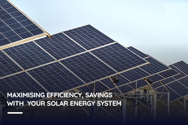 Maximising efficiency, savings with your solar energy system