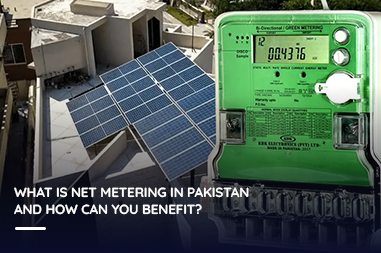What is net metering in Pakistan and how can you benefit?