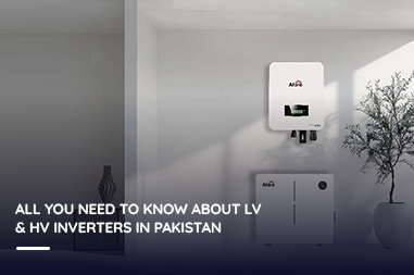 All You Need to Know About LV and HV Inverters in Pakistan