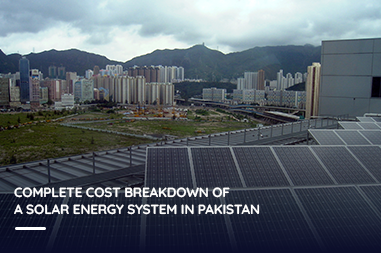 Complete Cost Breakdown of a Solar Energy System in Pakistan